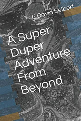 A Super Duper Adventure From Beyond (Super Duper Adventures)