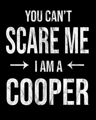 You Can'T Scare Me I'M A Cooper: Cooper'S Family Gift Idea