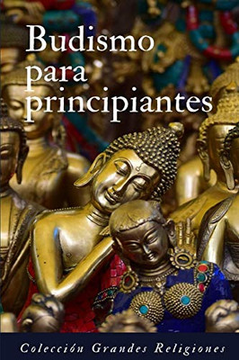 Budismo Para Principiantes: Introducción Al Budismo (Spanish Edition)