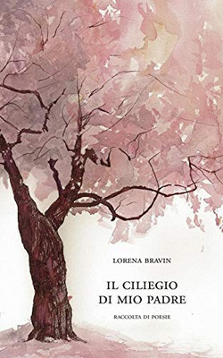 Il Ciliegio Di Mio Padre: Raccolta Di Poesie (Italian Edition)