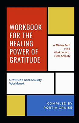 Workbook For The Healing Power Of Gratitude: Gratitude And Anxiety Workbook