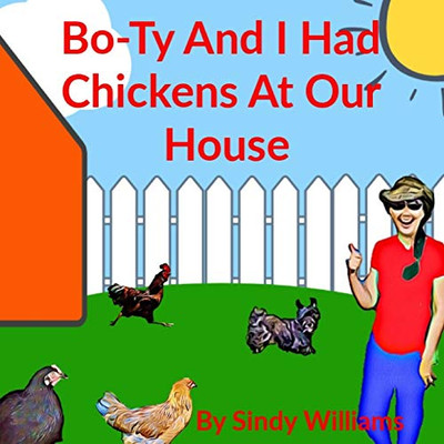 Bo-Ty And I Had Chickens At Our House