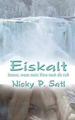Eiskalt: Immer, Wenn Mein Herz Nach Dir Ruft (German Edition)