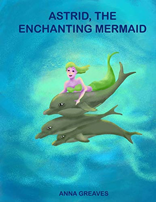 Astrid, The Enchanting Mermaid