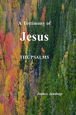 A Testimony Of Jesus: The Psalms