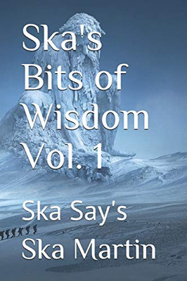 Ska'S Bits Of Wisdom Vol. 1: Ska Say'S