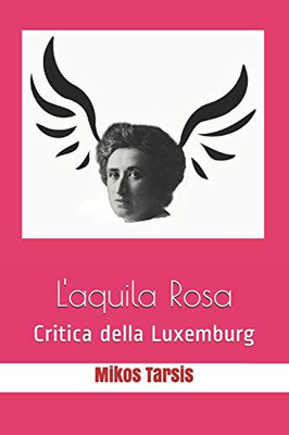 L'Aquila Rosa: Critica Della Luxemburg (Italian Edition)