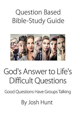 Question-Based Bible Study Guide -- God'S Answer To Difficult Questions: Good Questions Have Groups Talking (Good Questions Have Groups Have Talking)