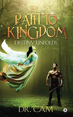 The Path To Kingdom: Destiny Unfolds