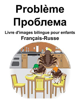 Français-Russe Problème/???????? Livre D'Images Bilingue Pour Enfants (French Edition)