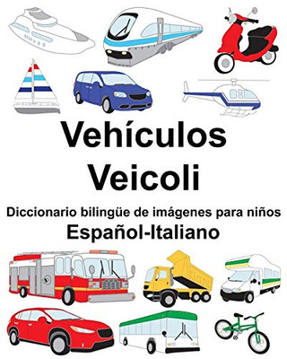 Español-Italiano Vehículos/Veicoli Diccionario Bilingüe De Imágenes Para Niños (Spanish Edition)