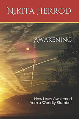 Awakening: How I Was Awakened From A Worldly Slumber