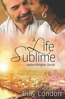 A Life Sublime (Italian Knights Series)