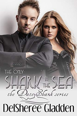 The Only Shark In The Sea (The Date Shark Series)