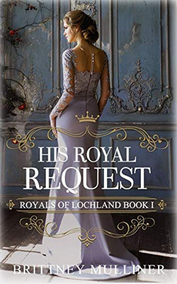 His Royal Request (Royals Of Lochland)