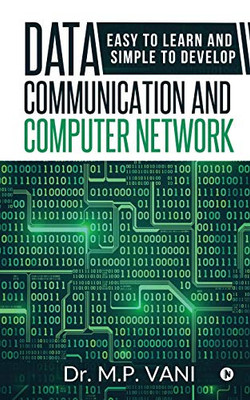 Data Communication And Computer Network: Easy To Learn And Simple To Develop