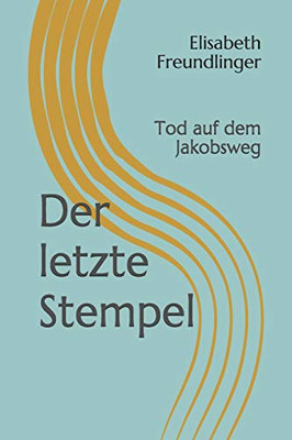 Der Letzte Stempel: Tod Auf Dem Jakobsweg (German Edition)