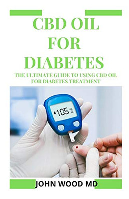 Cbd Oil For Diabetes: The Ultimate Guide To Using Cbd Oil For Diabetes Treatment