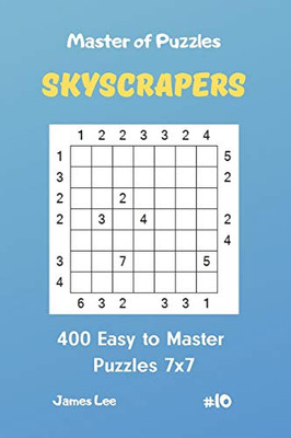 Master Of Puzzles Skyscrapers - 400 Easy To Master Puzzles 7X7 Vol. 10
