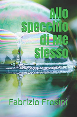 Allo Specchio Di Me Stesso (Italian Edition)