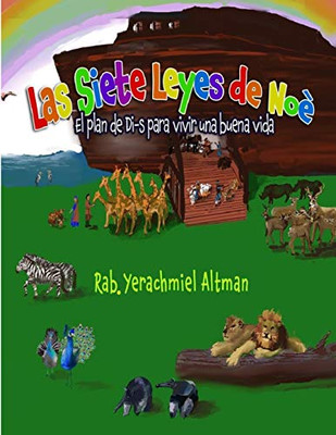 Las Siete Leyes De Noé: El Plan De Di-S Para Vivir Una Buena Vida (7 Laws Of Noah: G-D'S Plan For Living A Good Life) (Spanish Edition)