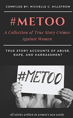 #Metoo: A Collection Of True Story Crimes Against Women