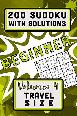 200 Sudoku With Solutions - Beginner: Volume 4, Travel Size (Series: Travel Size)