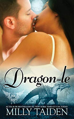 Dragon-Le: Une Romance Paranormale (Agence De Rencontres Paranormales) (French Edition)