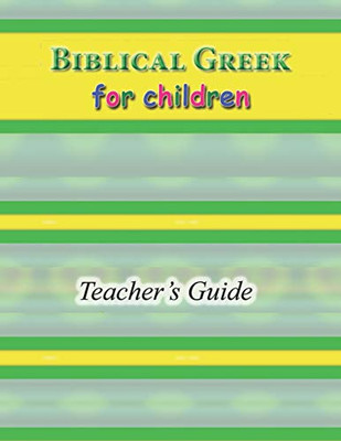 Biblical Greek For Children Teacher'S Guide