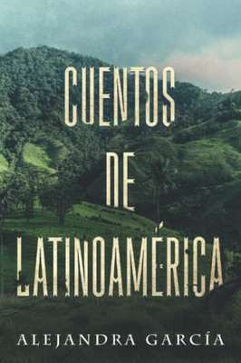 Cuentos De Latinoamérica: Short Stories From Latin America In Spanish For Beginners (Spanish Edition)