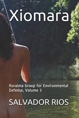 Xiomara: Roraima Group For Environmental Defense, Volume 3