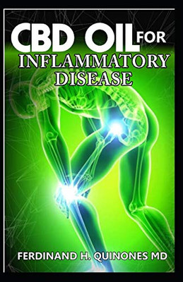 Cbd Oil For Inflammatory Disease: All You Need To Know About Using Cbd Oil To Cure Inflammatory Disease