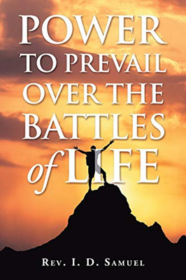 Power To Prevail Over The Battles Of Life