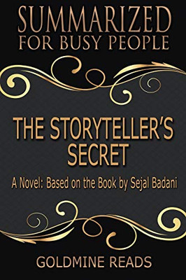 The StorytellerS Secret - Summarized For Busy People: A Novel: Based On The Book By Sejal Badani