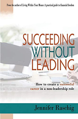 Succeeding Without Leading: How To Create A Successful Career In A Non-Leadership Role