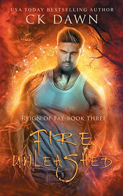 Fire Unleashed (Reign Of Fae)