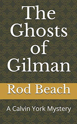 The Ghosts Of Gilman: A Calvin York Mystery
