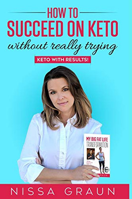 How To Succeed On Keto Without Really Trying: Keto With Results!