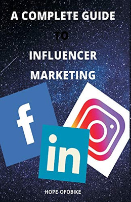 A Complete Guide To Influencer Marketing