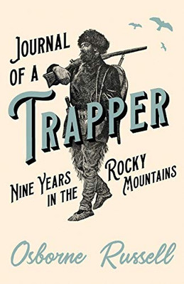 Journal Of A Trapper - Nine Years In The Rocky Mountains