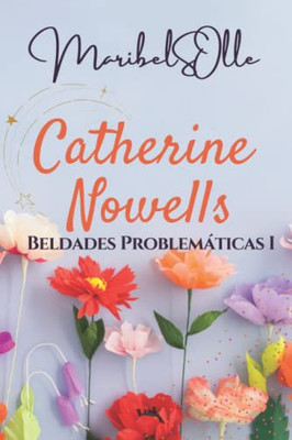 Catherine Nowells: Saga Beldades Problemáticas (Lo Más Divertido De Todo Los Libros En Español Y Romance ) (Beldades Problemáticas: Una Saga De ... Amor, Humor Y Mucha Ironía) (Spanish Edition)