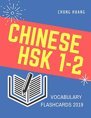Chinese Hsk 1-2 Vocabulary Flashcards 2019: Learn Full Mandarin Chinese Hsk1-2 300 Flash Cards. Practice Hsk Test Exam Level 1, 2. New Vocabulary ... And English Dictionary For Graded Readers.