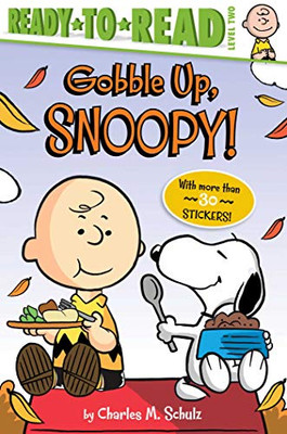 Gobble Up, Snoopy!: Ready-To-Read Level 2 (Peanuts)
