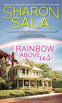 A Rainbow Above Us: Two Lost Souls Find Solace In Each Other And Comfort In A Southern Small Town (Blessings, Georgia, 8)