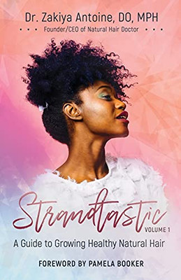 Strandtastic, Volume 1: A Guide To Growing Healthy Natural Hair