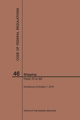 Code Of Federal Regulations Title 46, Shipping, Parts 70-89, 2019