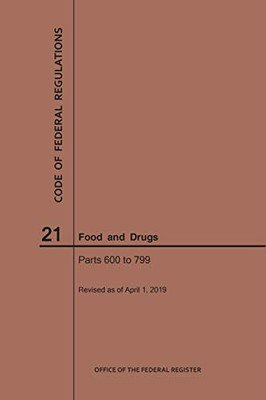 Code Of Federal Regulations Title 21, Food And Drugs, Parts 600-799, 2019