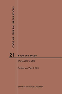 Code Of Federal Regulations Title 21, Food And Drugs, Parts 200-299, 2019