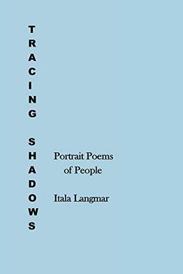 Tracing Shadows: Portrait Poems Of People