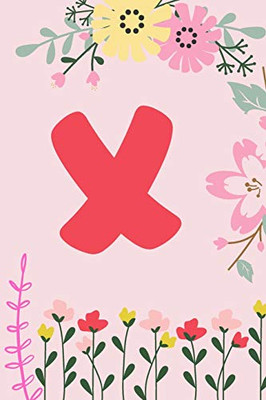 X: Monogram Initial Notebook for Women, Girls and School, Pink Floral - 110 Pages - Large (6 x 9 inches)